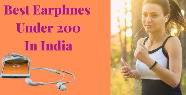 Top 8 Best Earphones Under 200 in India 2022