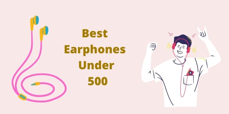 9 Best Earphones Under 500 in India [Gaming Quality]