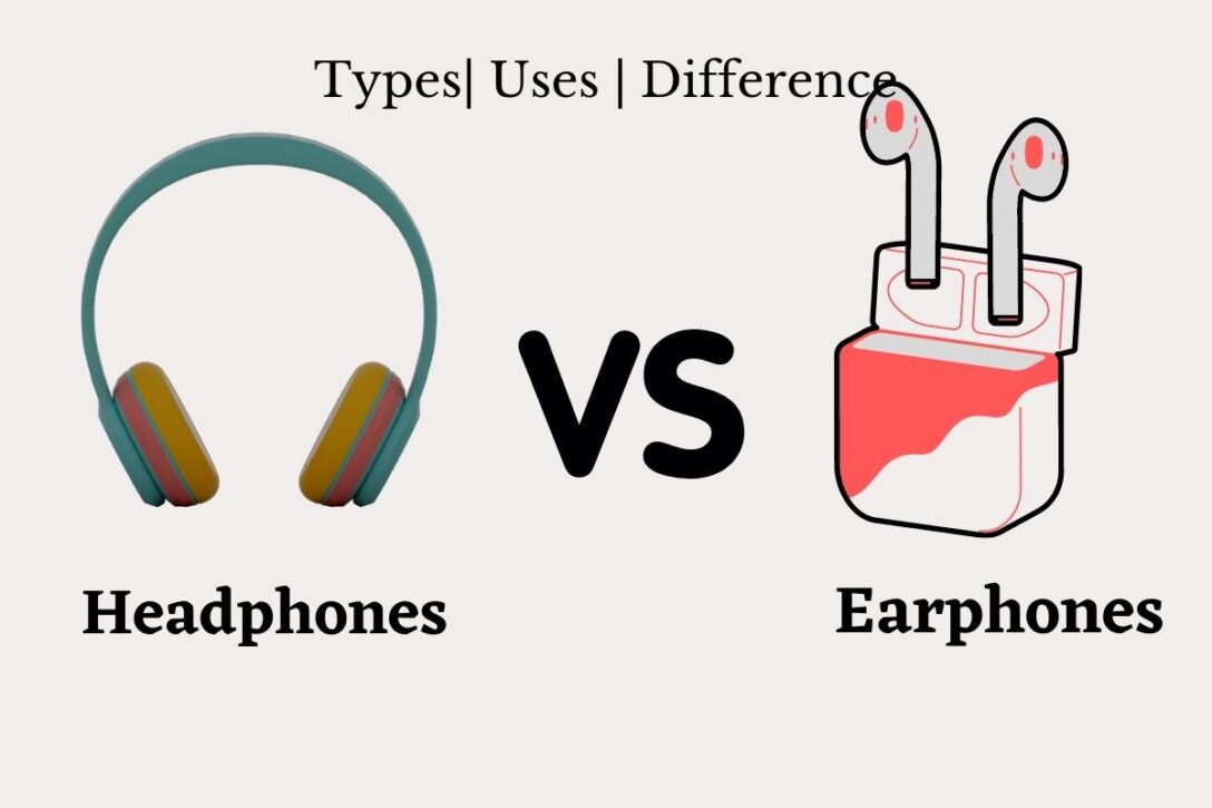 Earphones Vs Headphones