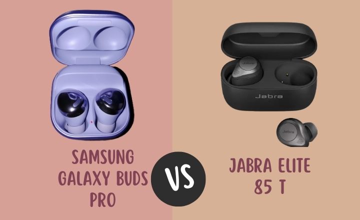Jabra Elite 85t vs Samsung Galaxy Buds Pro Review & Comparison,