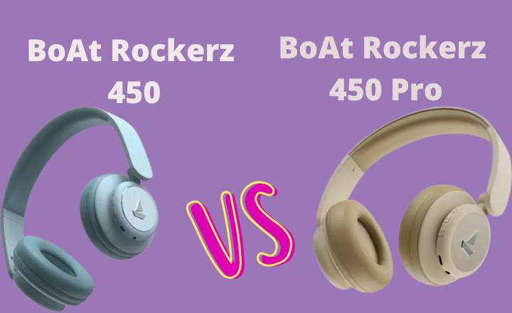 Boat Rockerz 450 Vs 450 Pro Headphone, Which is Best?