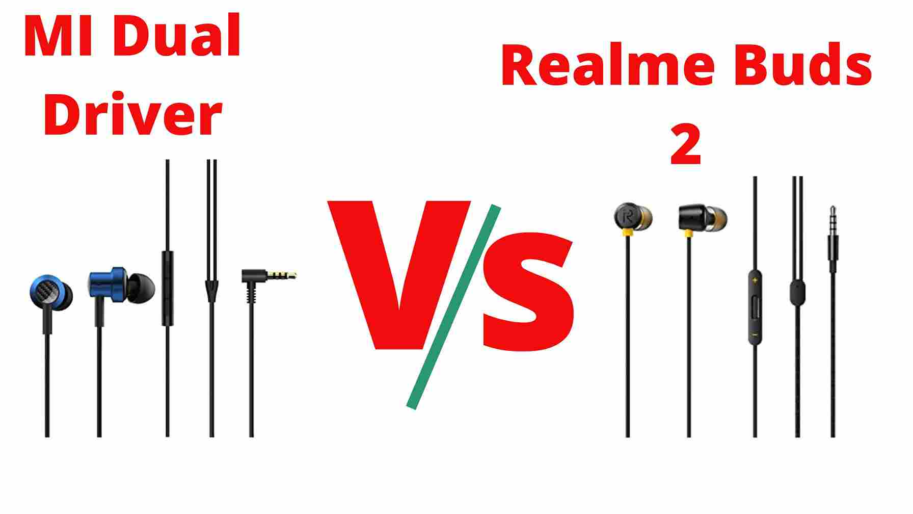 Realme Buds 2 vs Mi Dual Driver Which is better?