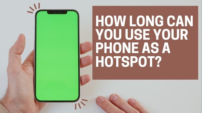 How long can you use your phone as a hotspot